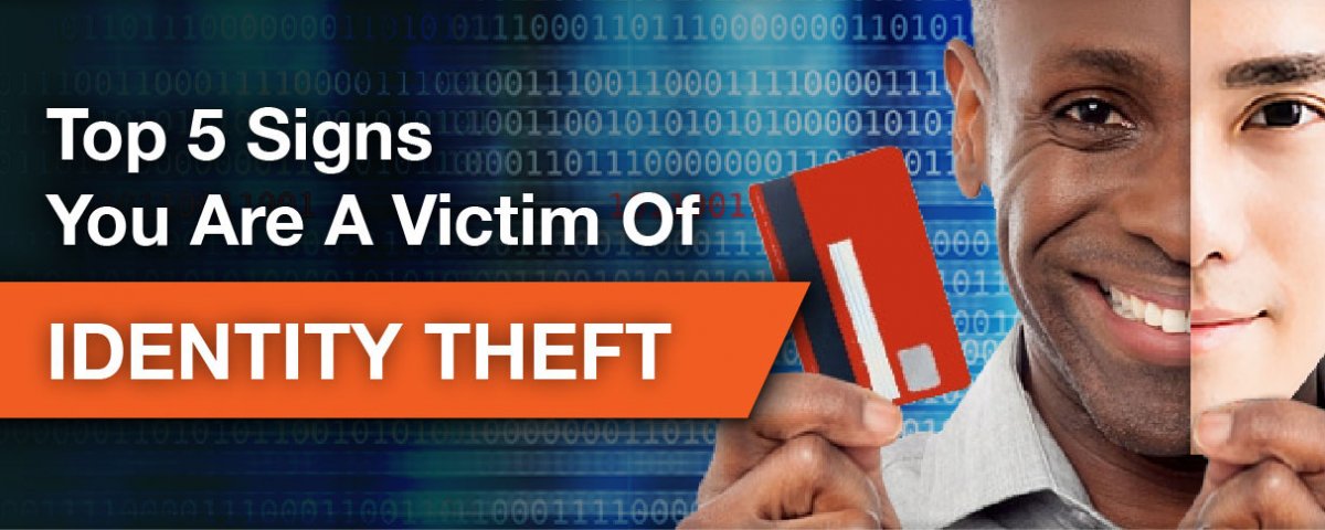 Top 5 signs you are a victim of identity theft