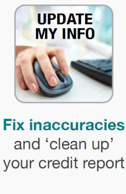 Fix inaccuracies and ‘clean up’ your credit report Fix inaccuracies and ‘clean up’ your credit report